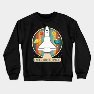 Vintage Shuttle I Need More Space Crewneck Sweatshirt